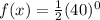 f(x)=\frac{1}{2}(40)^{0}
