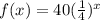 f(x)=40(\frac{1}{4})^{x}