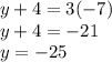 y+4=3(-7)\\y+4=-21\\y=-25