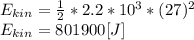 E_{kin}=\frac{1}{2} *2.2*10^{3}*(27)^{2}\\E_{kin}=801900[J]