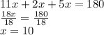 11x + 2x + 5x = 180 \\  \frac{18x}{18}  =  \frac{180}{18}  \\ x = 10