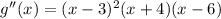 g''(x)=(x-3)^2(x+4)(x-6)