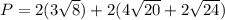 P = 2(3\sqrt 8) +2(4\sqrt{20} + 2\sqrt{24})