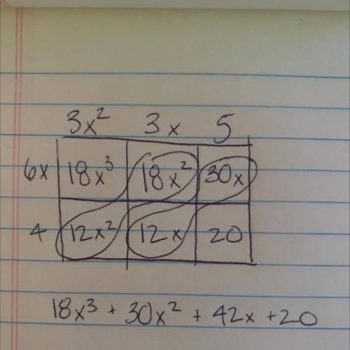 Help meee. Multiply the polynomials.

(3x2 + 3x + 5)(6x + 4)
A. 18x2 + 6x2 + 42x+ 20
B. 18x2 + 30x2