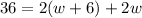  36=2(w+6)+2w 