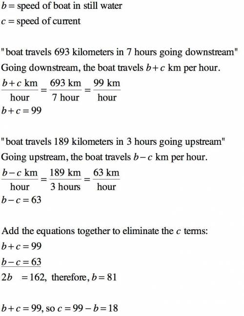 A motorboat travels 189 kilometers in hours going upstream and 693 kilometers in 7 hours going downs