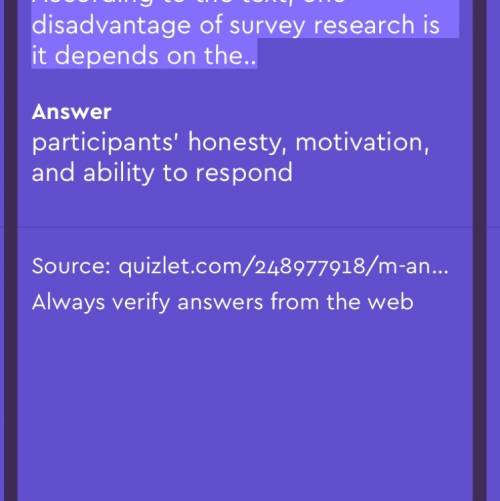 According to the text, one disadvantage of survey research is it depends on the