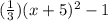 (\frac{1}{3})(x+5)^2-1