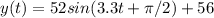 y(t)=52sin(3.3t+\pi/2)+56