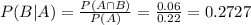P(B|A) = \frac{P(A \cap B)}{P(A)} = \frac{0.06}{0.22} = 0.2727