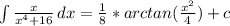 \int\limits {\frac{x}{x^4 + 16}} \, dx = \frac{1}{8}*arctan(\frac{x^2}{4}) + c