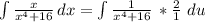 \int\limits {\frac{x}{x^4 + 16}} \, dx = \int\limits {\frac{1}{x^4 + 16}} \, * \frac{2}{1}\ du