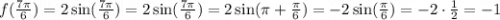 f(\frac{7\pi}6)=2\sin(\frac{7\pi}6)=2\sin(\frac{7\pi}6)=2\sin(\pi+\frac{\pi}6)=-2\sin(\frac{\pi}6)=-2\cdot\frac12=-1