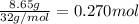 \frac{8.65 g}{32 g/mol} = 0.270 mol
