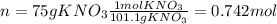 n=75gKNO_3\frac{1molKNO_3}{101.1gKNO_3}=0.742mol