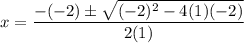 \displaystyle x=\frac{-(-2)\pm\sqrt{(-2)^2-4(1)(-2)}}{2(1)}