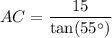 AC=\dfrac{15}{\tan (55^\circ)}