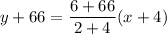 y+66=\dfrac{6+66}{2+4}(x+4)