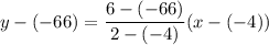 y-(-66)=\dfrac{6-(-66)}{2-(-4)}(x-(-4))