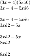 (3x+4)(5x−6)\\ 3x+4+5x−6\\\\3x+4+5x−6    \\3x−2+5x\\\\3x−2+5x\\8x−2\\\\8x−2