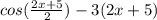 cos(\frac{2x+5}{2} ) - 3(2x+5)