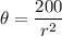 \displaystyle \theta=\frac{200}{r^2}