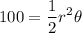 \displaystyle 100=\frac{1}{2}r^2\theta