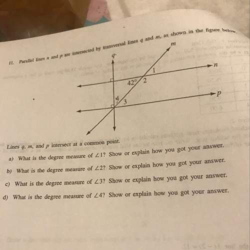 Explain how you found the measure of angle one angle two and angle three and angle four
