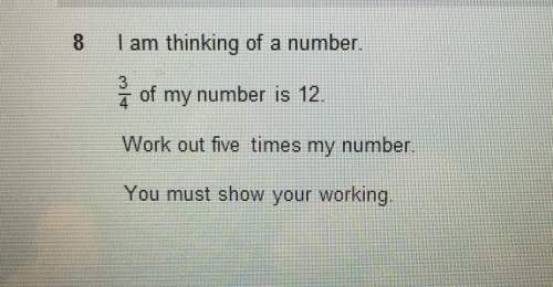 "i am thinking of a number  3 _ 4  of my number is 12  work out