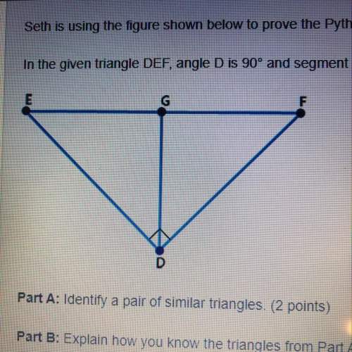 Reward of 35 !  seth is using the figure shown below to prove the pythagorean theorem using tr