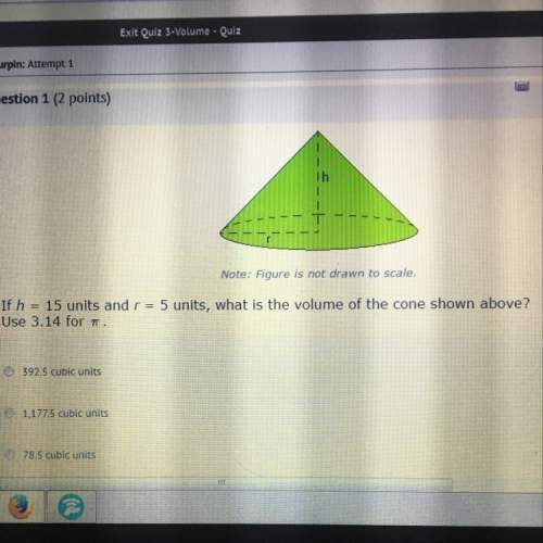 If h= 15 units and r= 5 units, what is the volume of the cone shown above? use 3.14 for pi