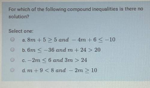 From which of the following compound inequalities is there no solution?