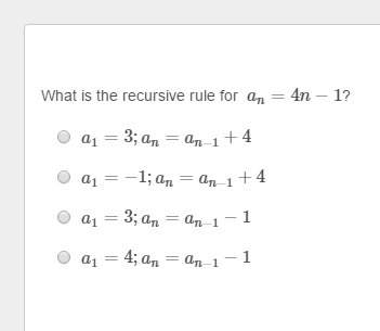 What is the recursive rule for an=4n−1?