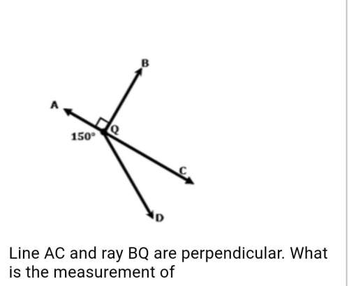 Line ac and ray bq are perpendicular. what is the measurement of  bqc and does it measur