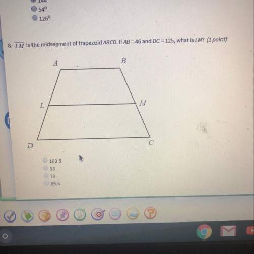 Lm is the midsegment of trapezoid abcd ab=46 dc=125 what is lm a. 103.5 b. 63