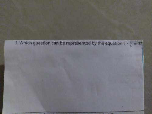 Which question can be represented by the equation ? × 1/8 = 3.  im confused on th