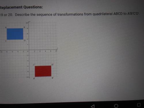 Describe the sequence of transformations from quadrilateral abcd to a'b'c'd a: -8,8 b: 8,-2 c: 4,