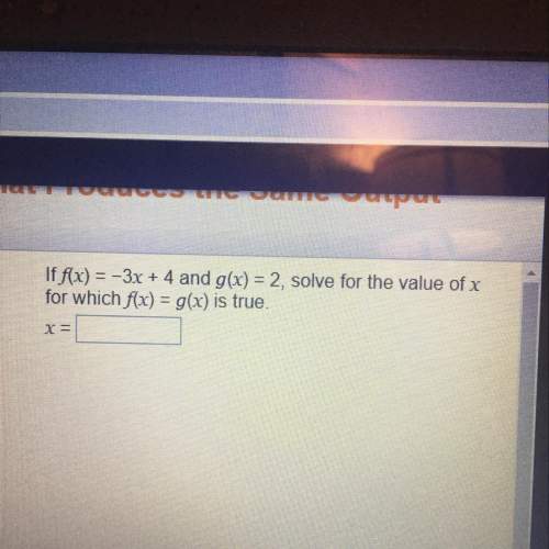 If f(1) = -3x + 4 and g(x) = 2, solve for the value of x for which f(x) = g(x) is true,