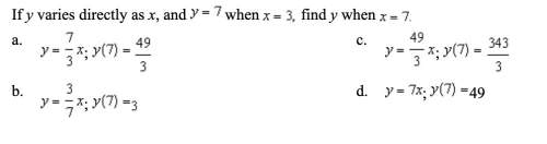 If y varies directly as x, and y=7 when x=3, find y when x=7