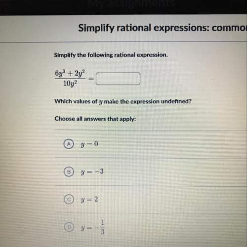 Simplify the following rational expression. 6y3 + 2y?  1072 which values of y make