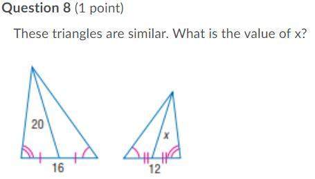 Q8: these triangles are similar. what is the value of x?  question 8 options: