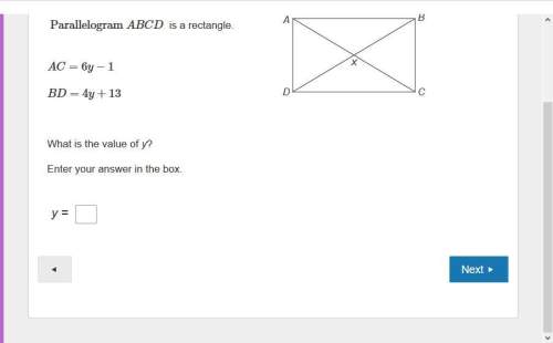 Parallelogram abcd  is a rectangle. ac=6y−1 bd=4y+13