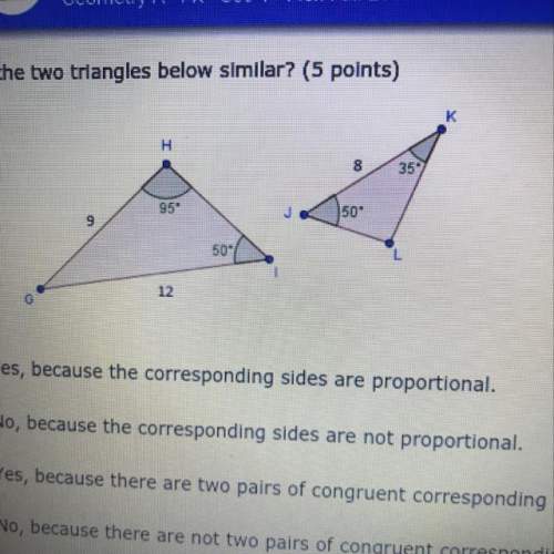 i need  are the two triangles below similar?  yes, because the corr