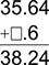 When adding 35.64 to a certain number, the sum is 38.24, as seen below. what number should go in the