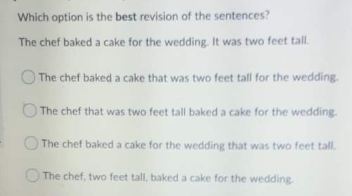 Asap will give brainliest a. the chef baked a cake for the wedding. it was two feet tall