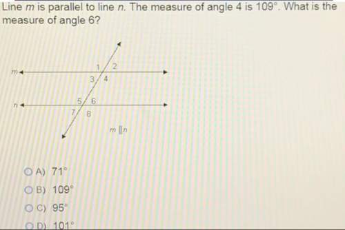 Line m is parallel to line n. the measure of angle 4 is 109°. what is the measure of angle 6?