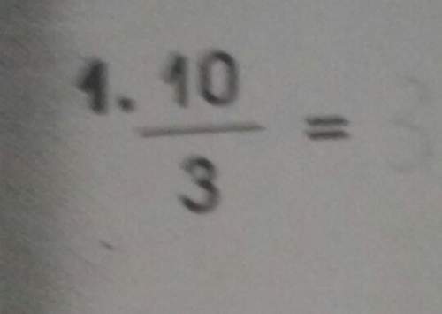 Change these fractions to mixed numbers in lowest terms : 10÷3 =