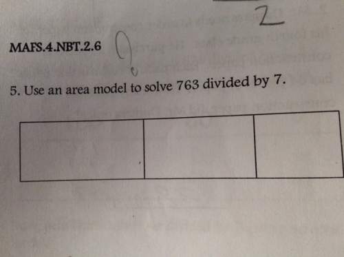 Use an area model to solve 763 divided by 7