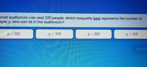 Asmall auditorium can seat 320 people. which inequality best represents the number of people,p, who