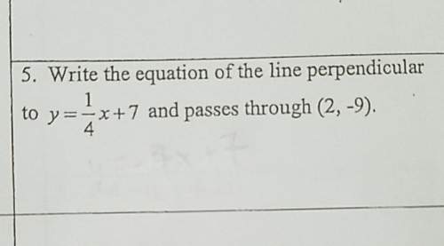 Write the equation of the line perpendicular to y=1/4x+7 and passes through (2,-9)